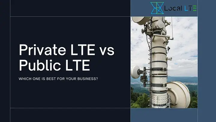 Private LTE vs Public LTE Private LTE vs Public LTE